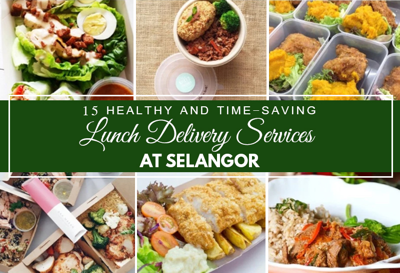 15-healthy-and-time-saving-lunch-delivery-services-at-selangor