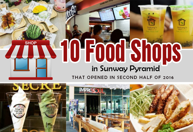 10 Food Shops in Sunway Pyramid that Opened In Second Half ...