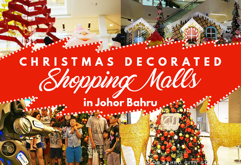 Christmas Decorated Shopping Malls in Johor Bahru - KLNOW