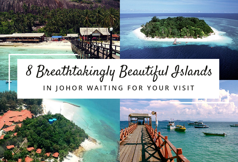 8 Breathtakingly Beautiful Islands in Johor Waiting for Your Visit