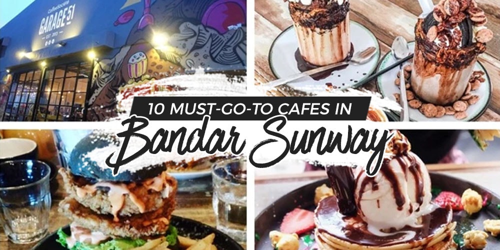 10 Must Go To Cafes In Bandar Sunway Klnow